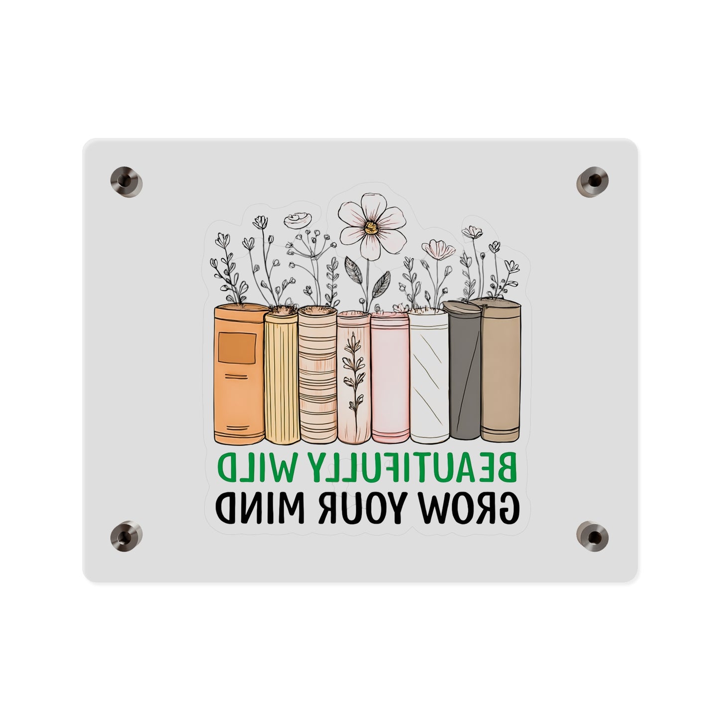 Bookshelf Acrylic Wall Art, Beautifully Wild, Grow Your Mind Decor, Literary Gift, Home Office Wall Art, Nature-Inspired Artwork