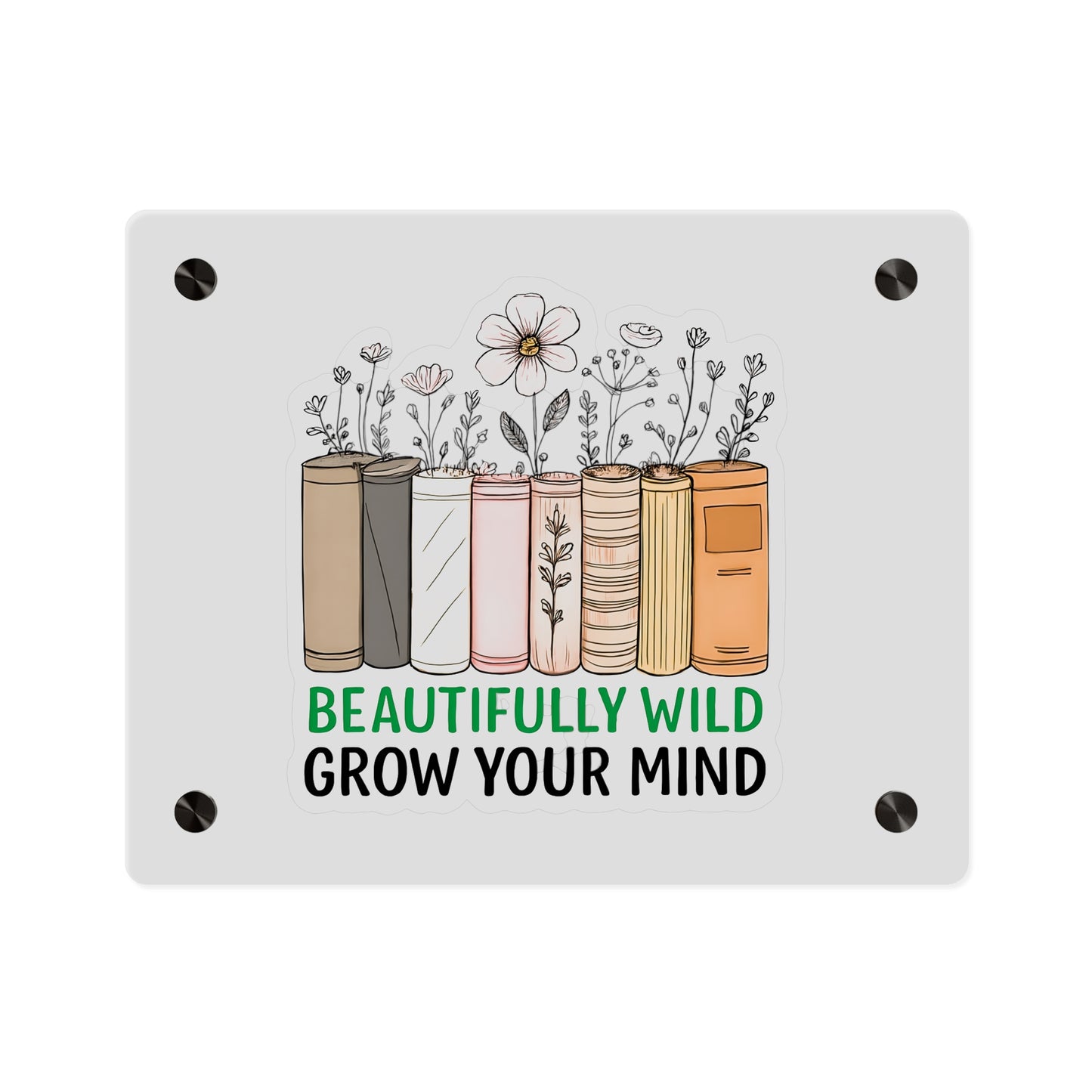 Bookshelf Acrylic Wall Art, Beautifully Wild, Grow Your Mind Decor, Literary Gift, Home Office Wall Art, Nature-Inspired Artwork