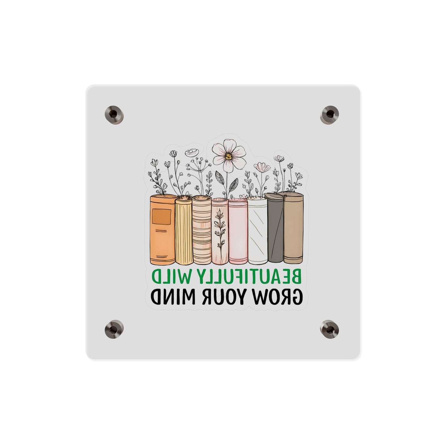 Bookshelf Acrylic Wall Art, Beautifully Wild, Grow Your Mind Decor, Literary Gift, Home Office Wall Art, Nature-Inspired Artwork