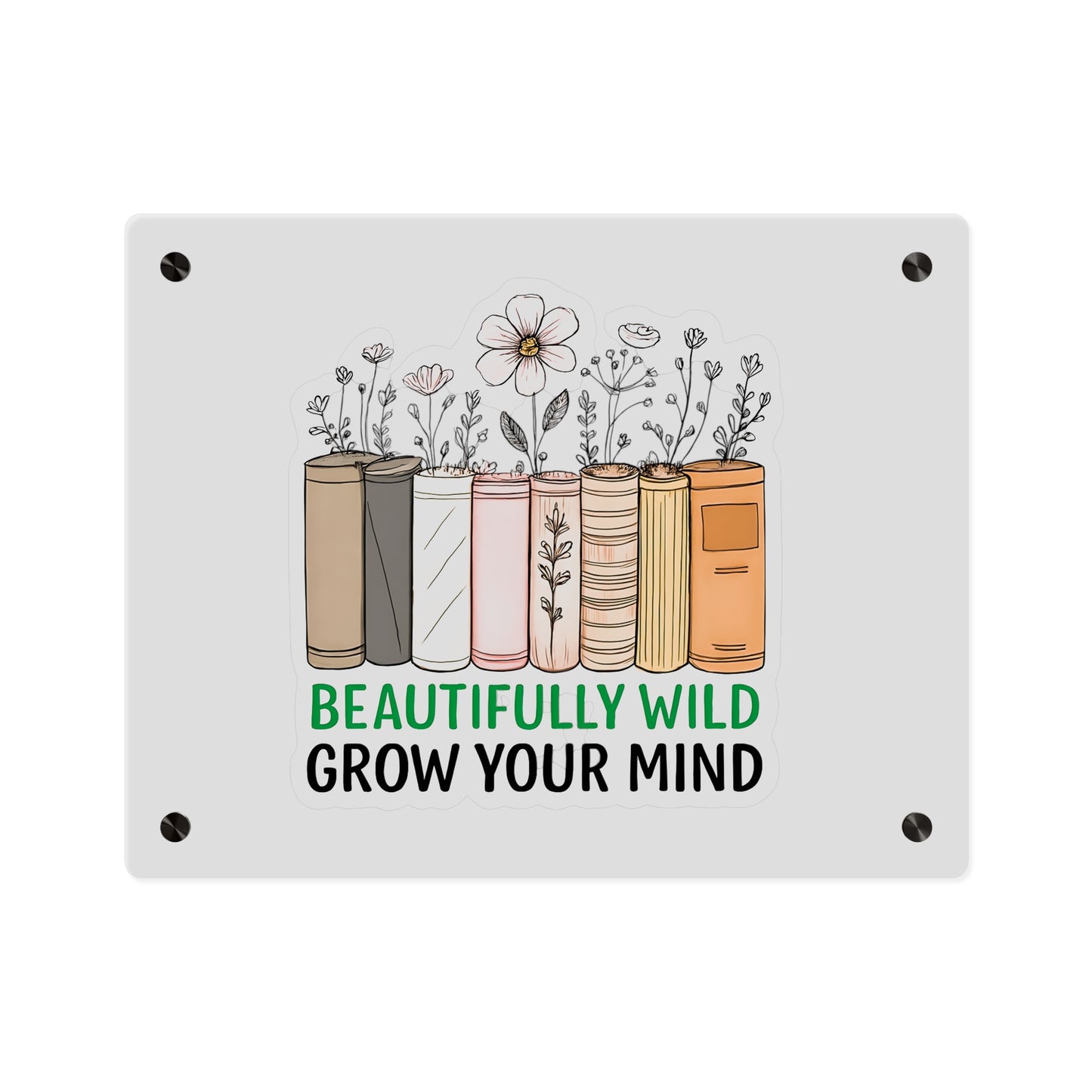 Bookshelf Acrylic Wall Art, Beautifully Wild, Grow Your Mind Decor, Literary Gift, Home Office Wall Art, Nature-Inspired Artwork