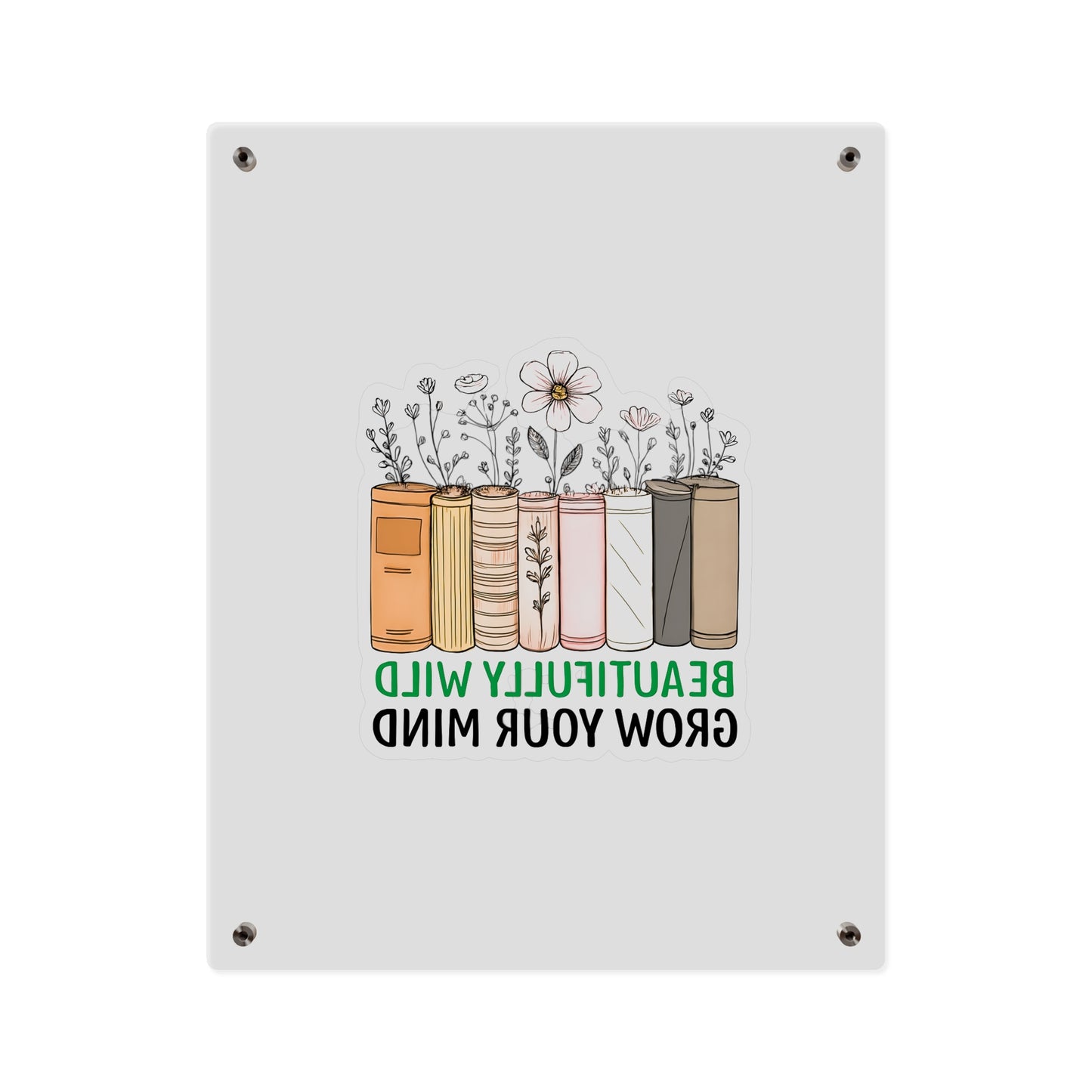 Bookshelf Acrylic Wall Art, Beautifully Wild, Grow Your Mind Decor, Literary Gift, Home Office Wall Art, Nature-Inspired Artwork