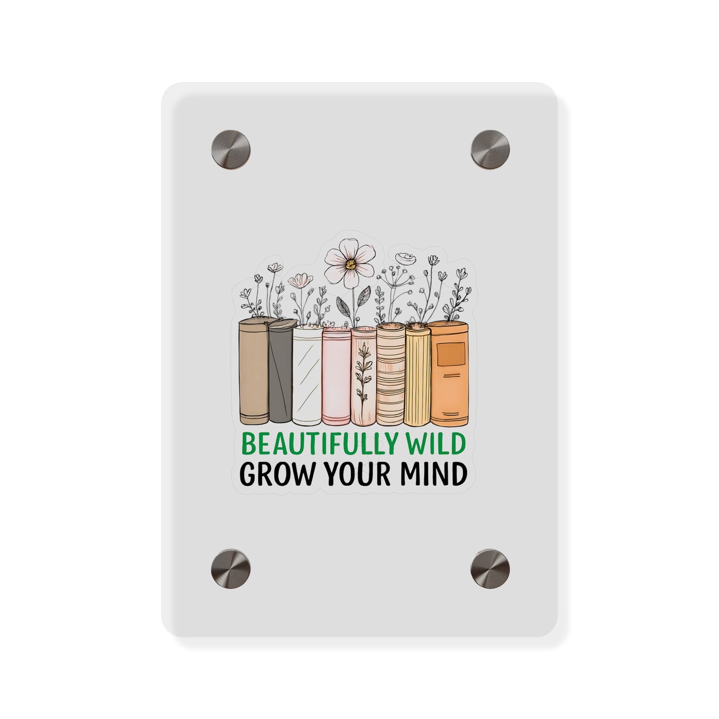 Bookshelf Acrylic Wall Art, Beautifully Wild, Grow Your Mind Decor, Literary Gift, Home Office Wall Art, Nature-Inspired Artwork