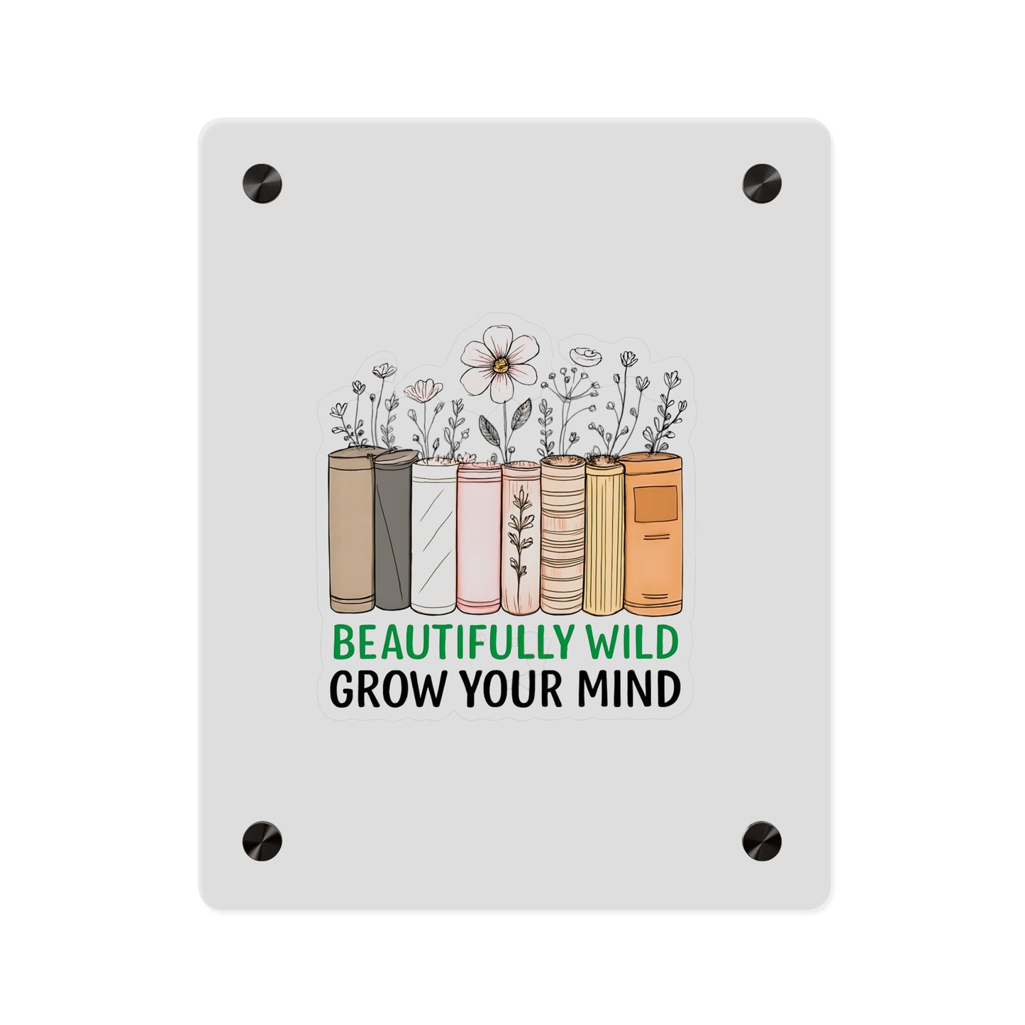 Bookshelf Acrylic Wall Art, Beautifully Wild, Grow Your Mind Decor, Literary Gift, Home Office Wall Art, Nature-Inspired Artwork