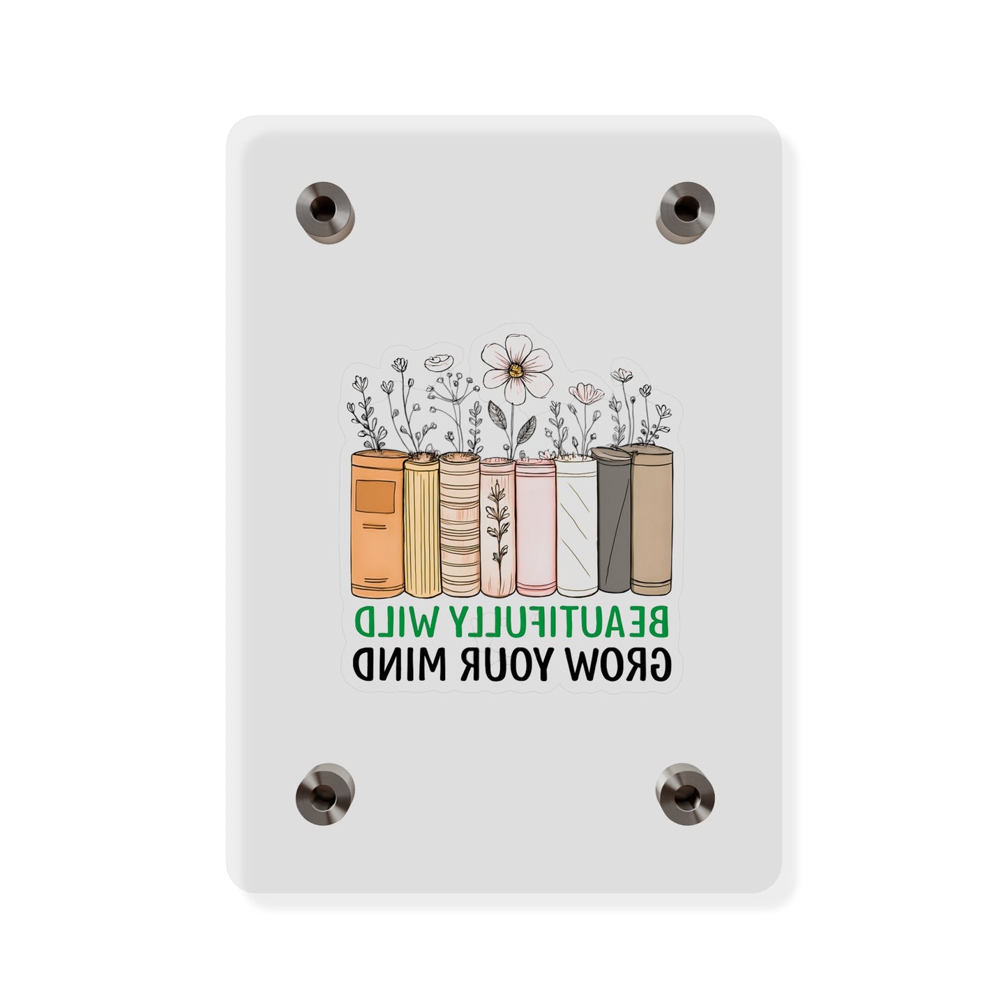 Bookshelf Acrylic Wall Art, Beautifully Wild, Grow Your Mind Decor, Literary Gift, Home Office Wall Art, Nature-Inspired Artwork