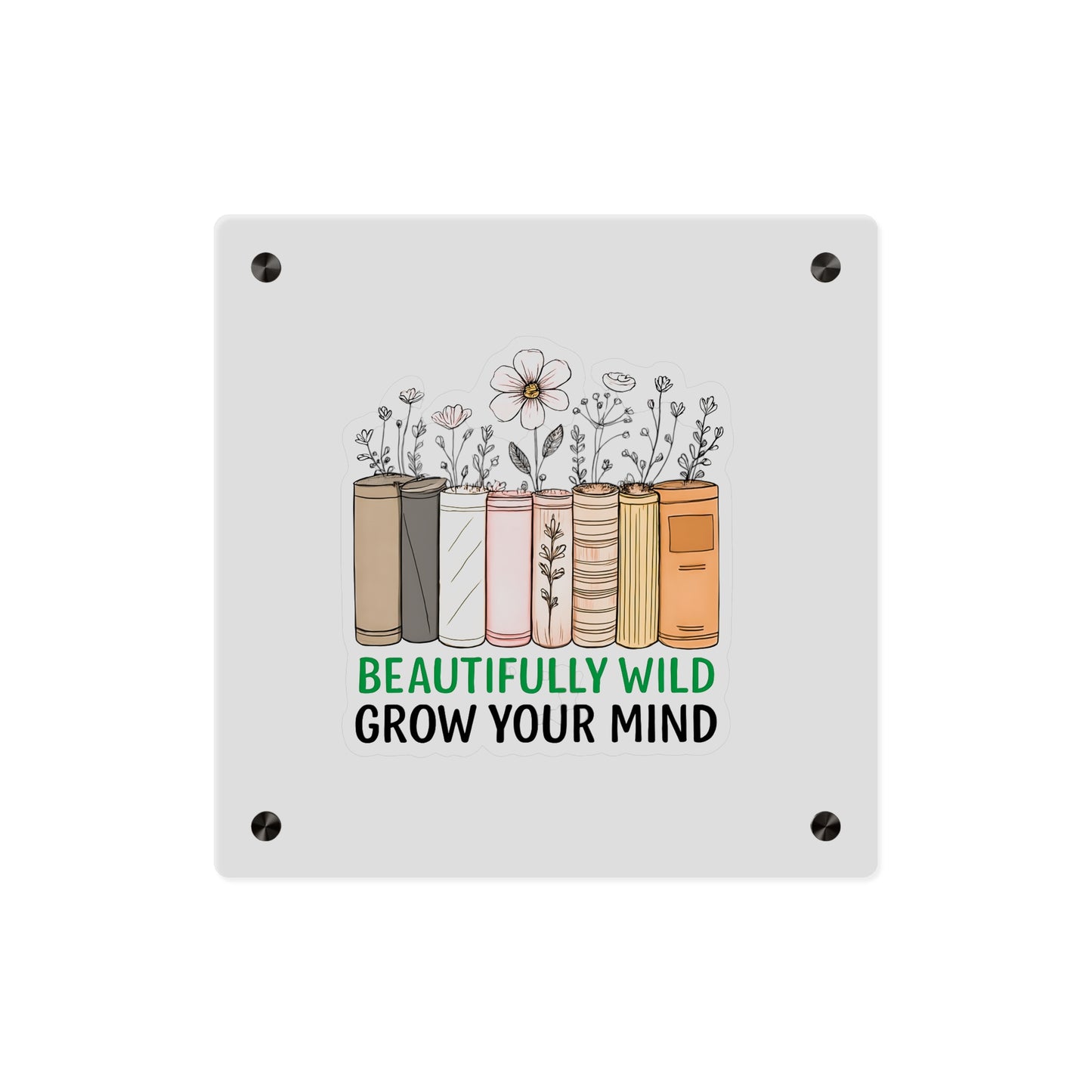 Bookshelf Acrylic Wall Art, Beautifully Wild, Grow Your Mind Decor, Literary Gift, Home Office Wall Art, Nature-Inspired Artwork