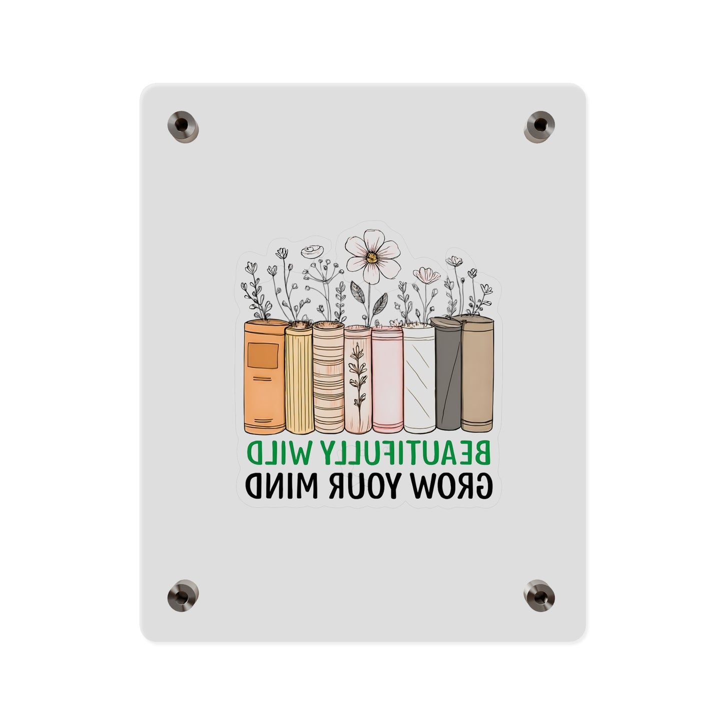 Bookshelf Acrylic Wall Art, Beautifully Wild, Grow Your Mind Decor, Literary Gift, Home Office Wall Art, Nature-Inspired Artwork