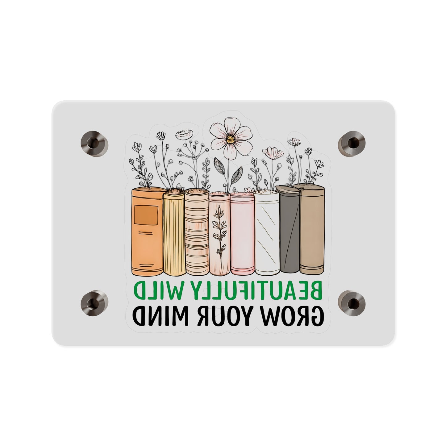Bookshelf Acrylic Wall Art, Beautifully Wild, Grow Your Mind Decor, Literary Gift, Home Office Wall Art, Nature-Inspired Artwork
