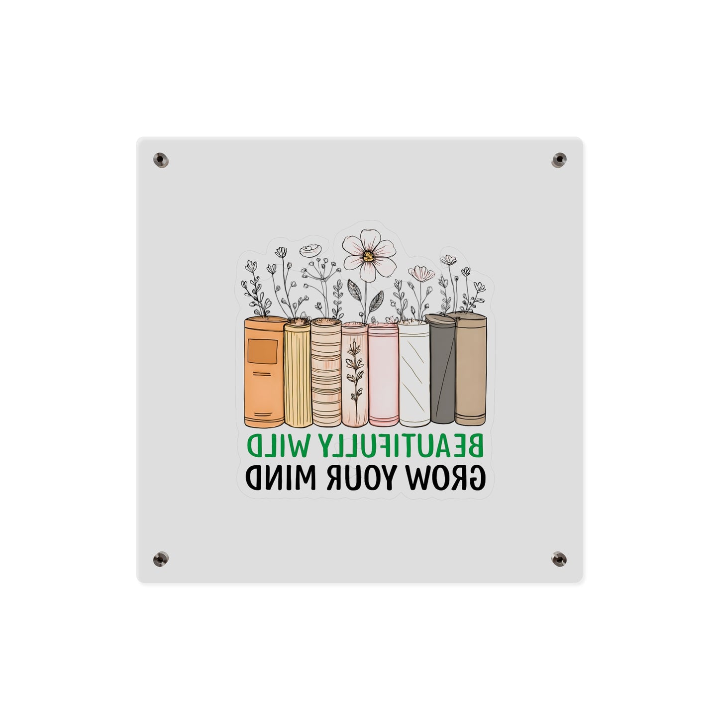 Bookshelf Acrylic Wall Art, Beautifully Wild, Grow Your Mind Decor, Literary Gift, Home Office Wall Art, Nature-Inspired Artwork