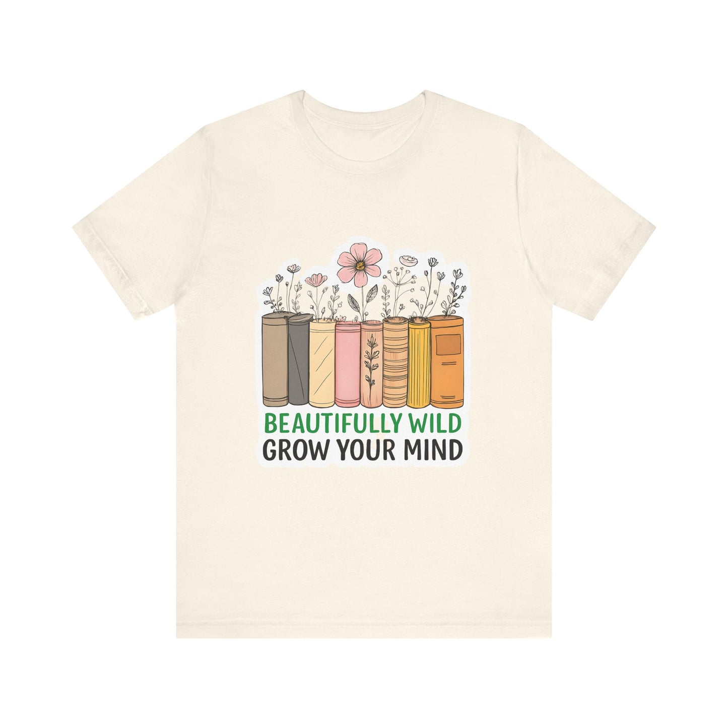 Beautifully Wild Grow Your Mind Tee | Unisex Short Sleeve Shirt for Book Lovers, Nature Enthusiasts, Casual Wear, Gift Idea, [...]