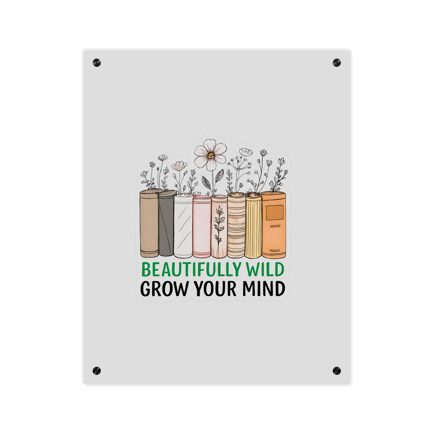 Bookshelf Acrylic Wall Art, Beautifully Wild, Grow Your Mind Decor, Literary Gift, Home Office Wall Art, Nature-Inspired Artwork