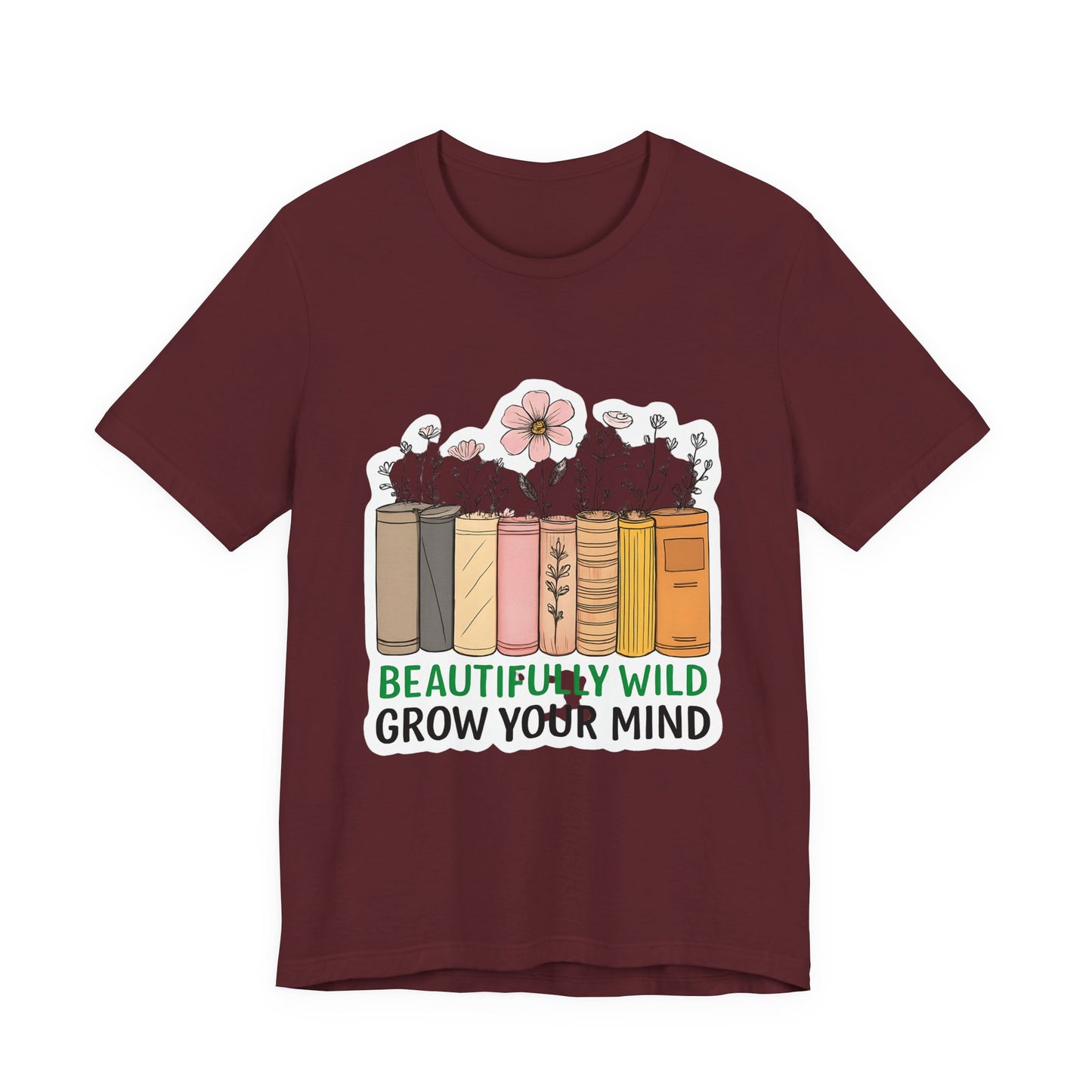 Beautifully Wild Grow Your Mind Tee | Unisex Short Sleeve Shirt for Book Lovers, Nature Enthusiasts, Casual Wear, Gift Idea, [...]