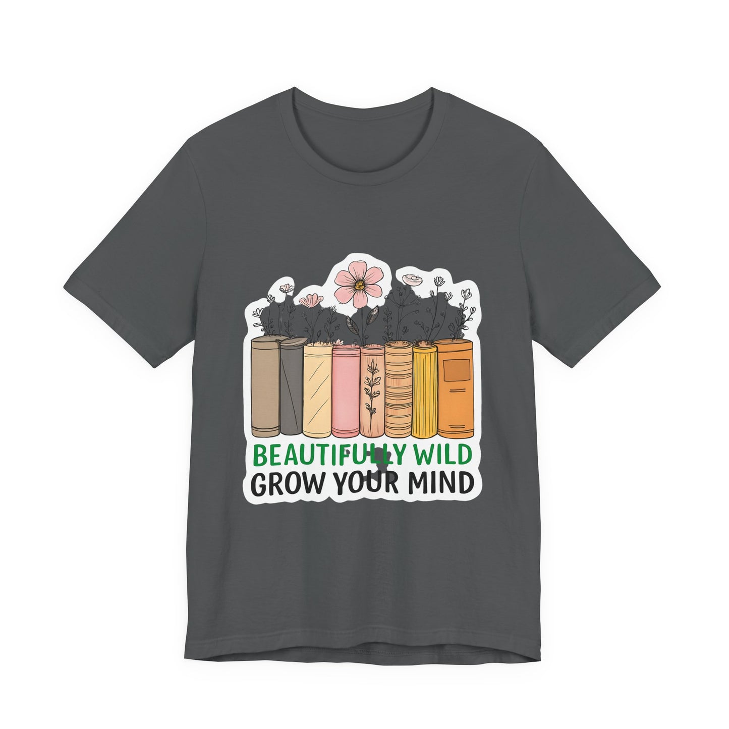 Beautifully Wild Grow Your Mind Tee | Unisex Short Sleeve Shirt for Book Lovers, Nature Enthusiasts, Casual Wear, Gift Idea, [...]
