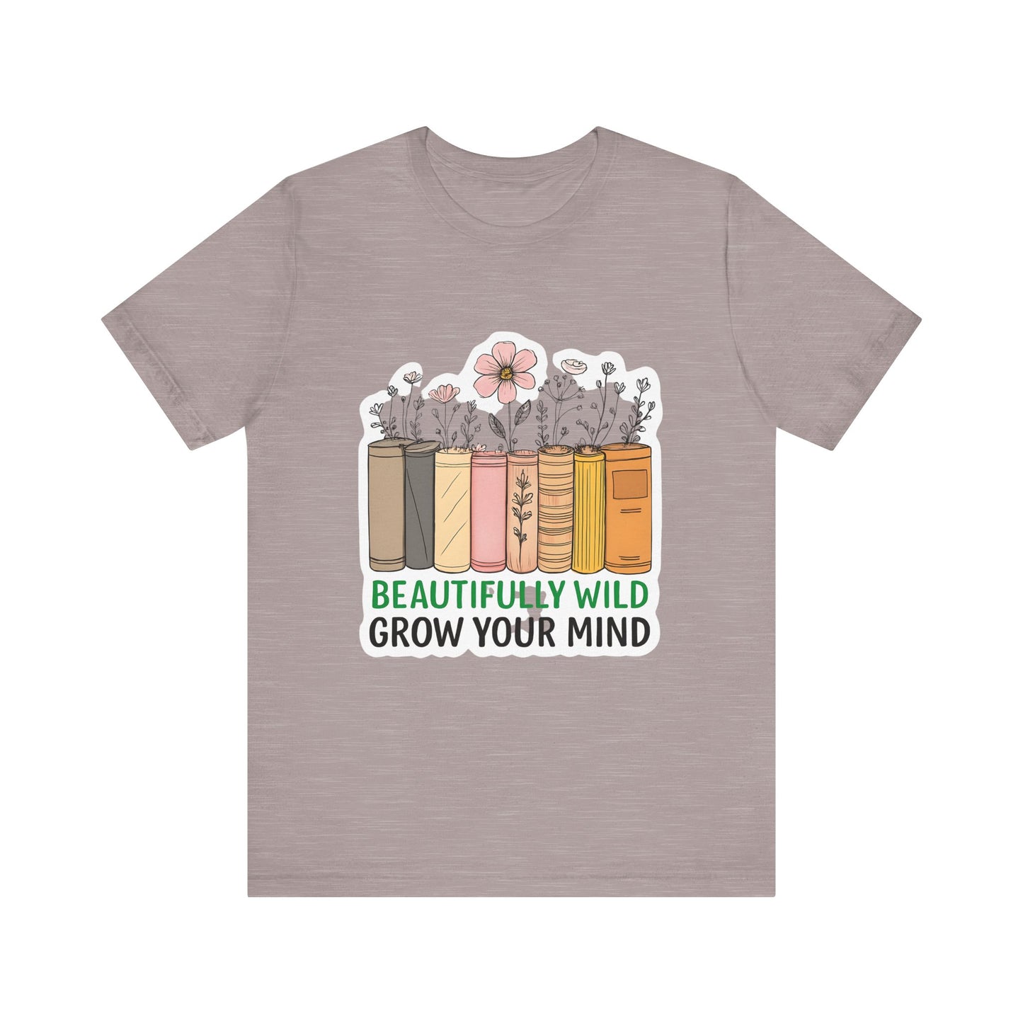 Beautifully Wild Grow Your Mind Tee | Unisex Short Sleeve Shirt for Book Lovers, Nature Enthusiasts, Casual Wear, Gift Idea, [...]