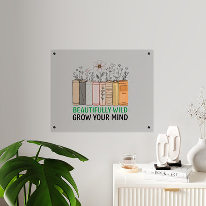 Bookshelf Acrylic Wall Art, Beautifully Wild, Grow Your Mind Decor, Literary Gift, Home Office Wall Art, Nature-Inspired Artwork