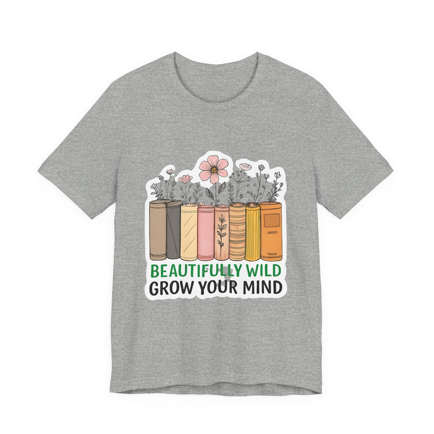 Beautifully Wild Grow Your Mind Tee | Unisex Short Sleeve Shirt for Book Lovers, Nature Enthusiasts, Casual Wear, Gift Idea, [...]