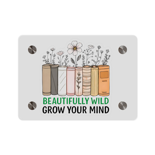 Bookshelf Acrylic Wall Art, Beautifully Wild, Grow Your Mind Decor, Literary Gift, Home Office Wall Art, Nature-Inspired Artwork