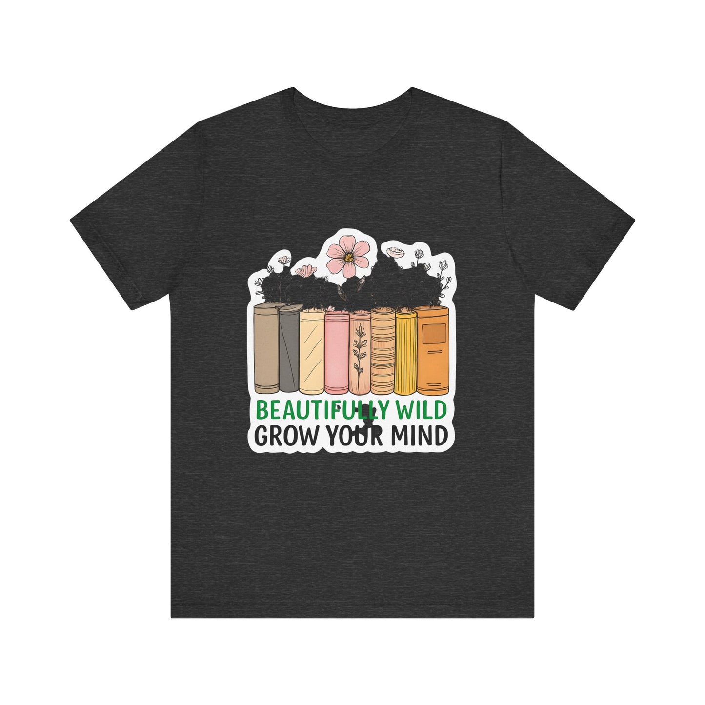 Beautifully Wild Grow Your Mind Tee | Unisex Short Sleeve Shirt for Book Lovers, Nature Enthusiasts, Casual Wear, Gift Idea, [...]