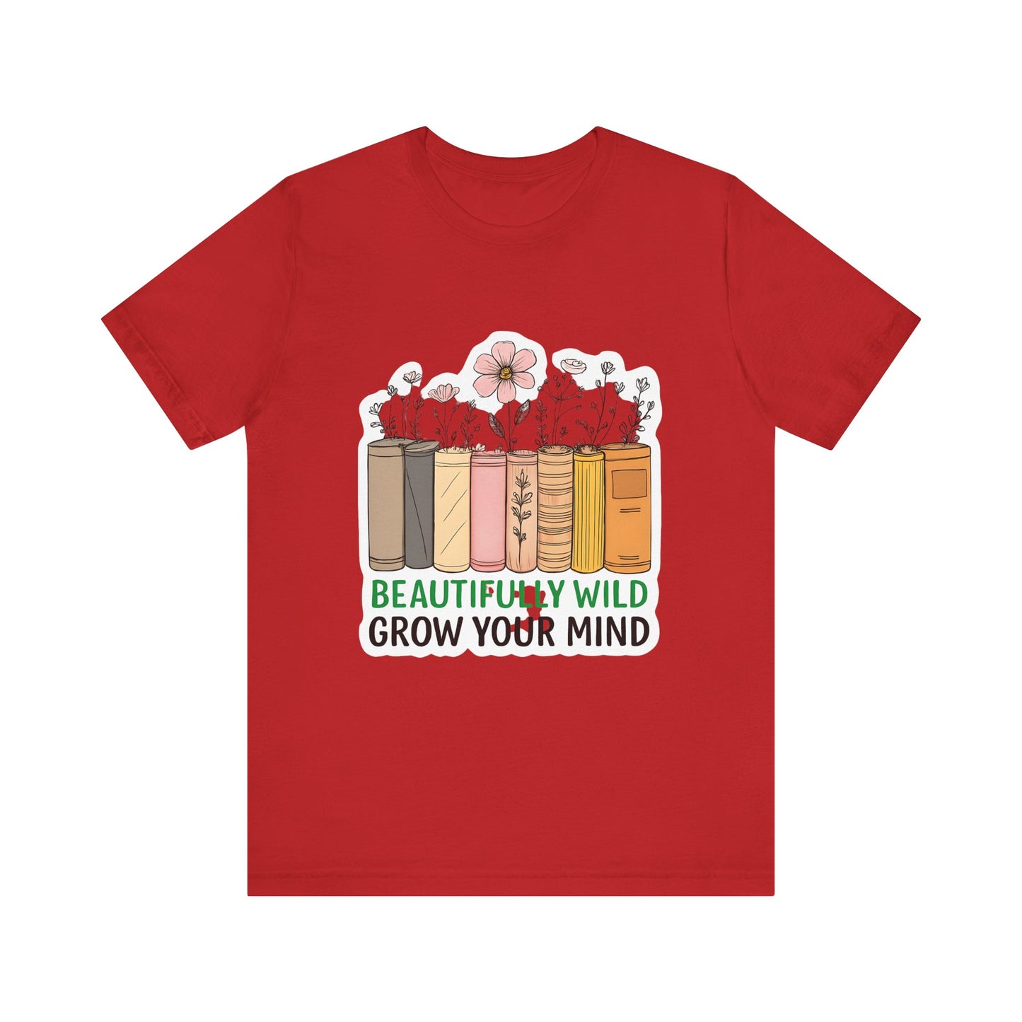 Beautifully Wild Grow Your Mind Tee | Unisex Short Sleeve Shirt for Book Lovers, Nature Enthusiasts, Casual Wear, Gift Idea, [...]
