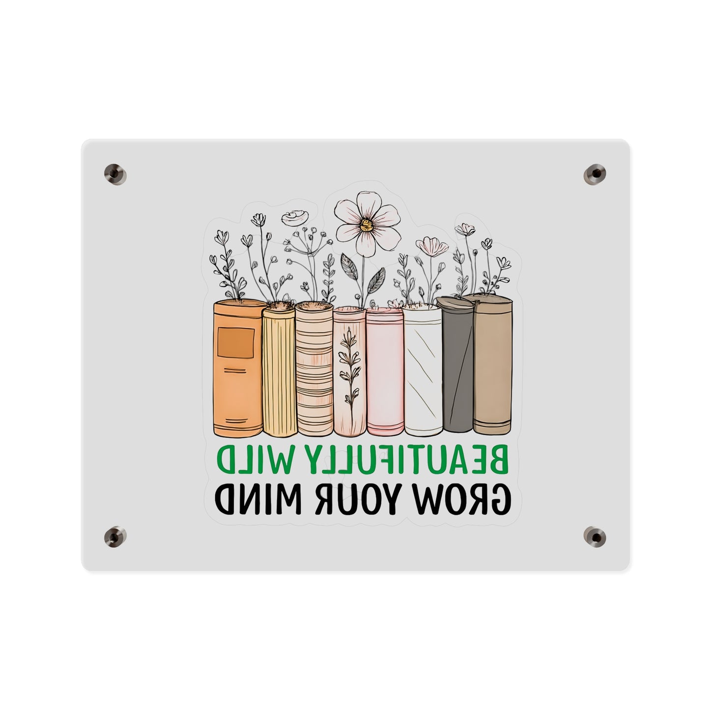 Bookshelf Acrylic Wall Art, Beautifully Wild, Grow Your Mind Decor, Literary Gift, Home Office Wall Art, Nature-Inspired Artwork