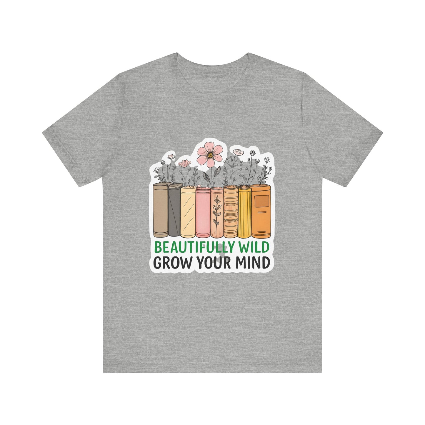 Beautifully Wild Grow Your Mind Tee | Unisex Short Sleeve Shirt for Book Lovers, Nature Enthusiasts, Casual Wear, Gift Idea, [...]