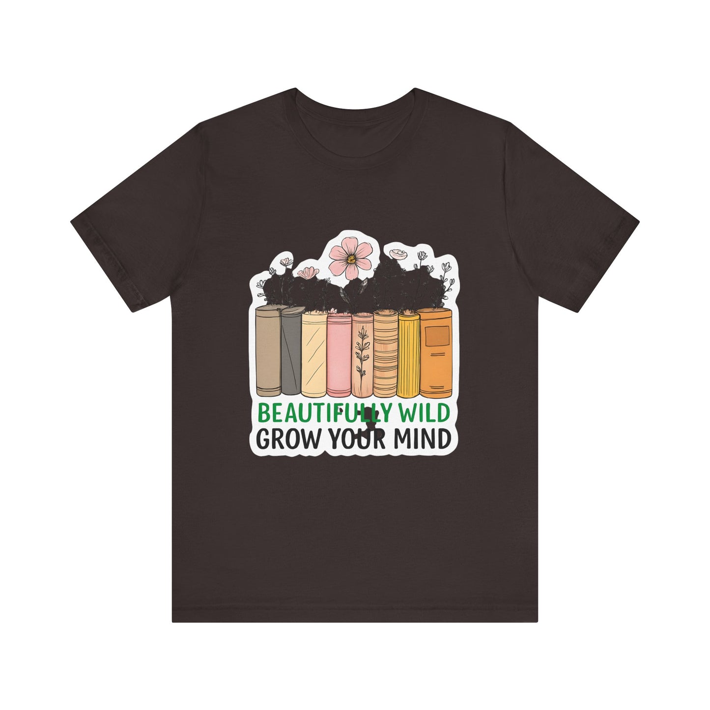 Beautifully Wild Grow Your Mind Tee | Unisex Short Sleeve Shirt for Book Lovers, Nature Enthusiasts, Casual Wear, Gift Idea, [...]
