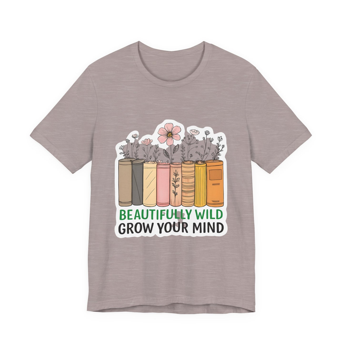 Beautifully Wild Grow Your Mind Tee | Unisex Short Sleeve Shirt for Book Lovers, Nature Enthusiasts, Casual Wear, Gift Idea, [...]