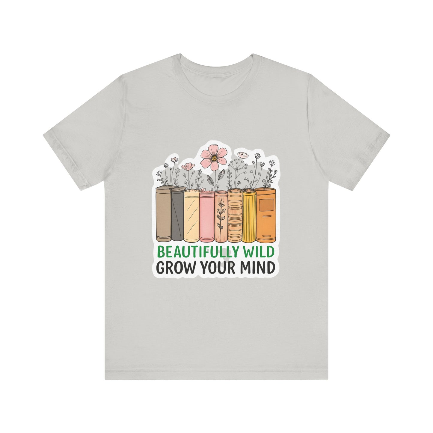 Beautifully Wild Grow Your Mind Tee | Unisex Short Sleeve Shirt for Book Lovers, Nature Enthusiasts, Casual Wear, Gift Idea, [...]